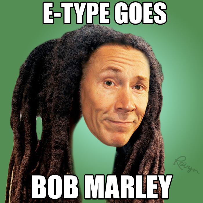 E-type som Bob Marley
