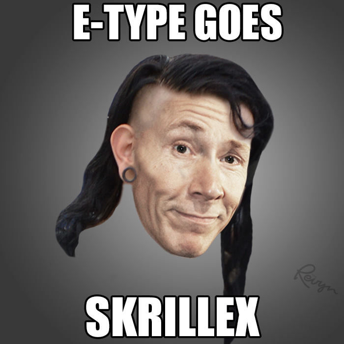 E-type som Skrillex
